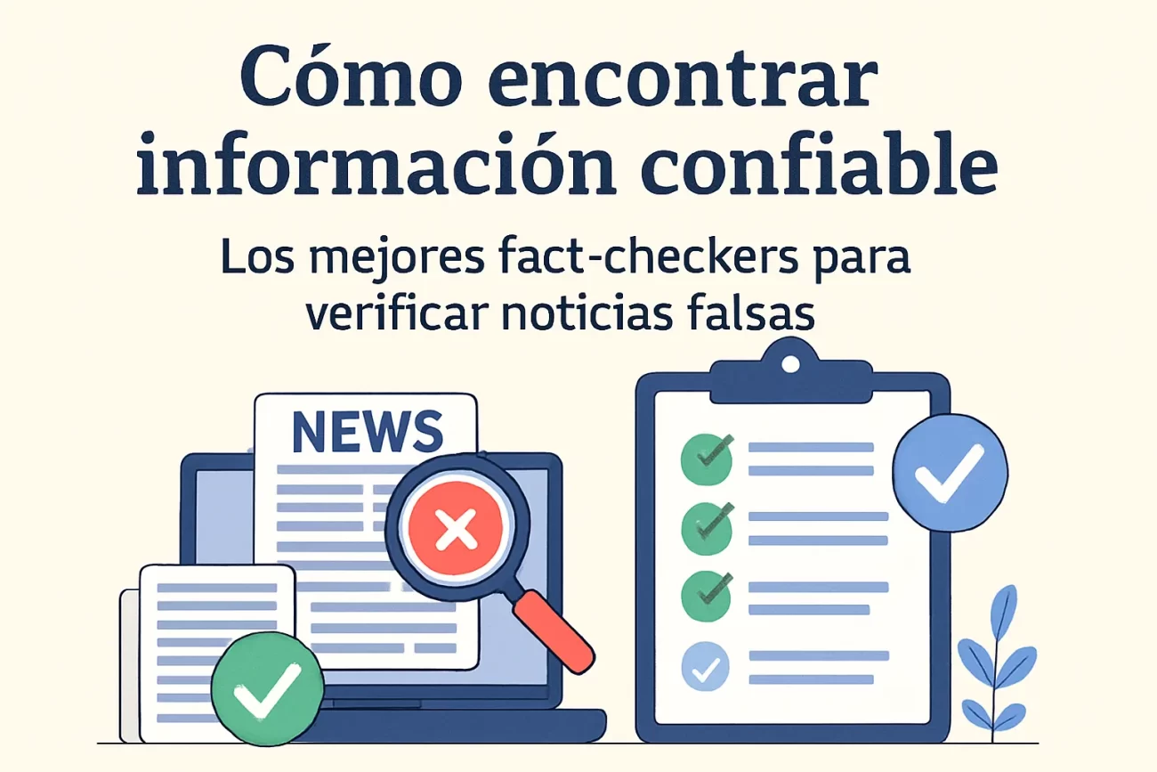 cómo encontrar información confiable con Los mejores fact checkers para verificar noticias falsas