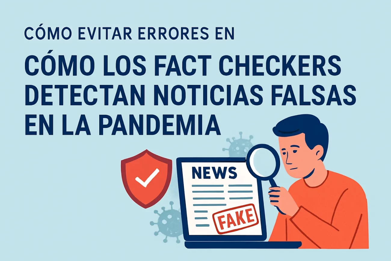 cómo evitar errores en Cómo los fact checkers detectan noticias falsas en la pandemia