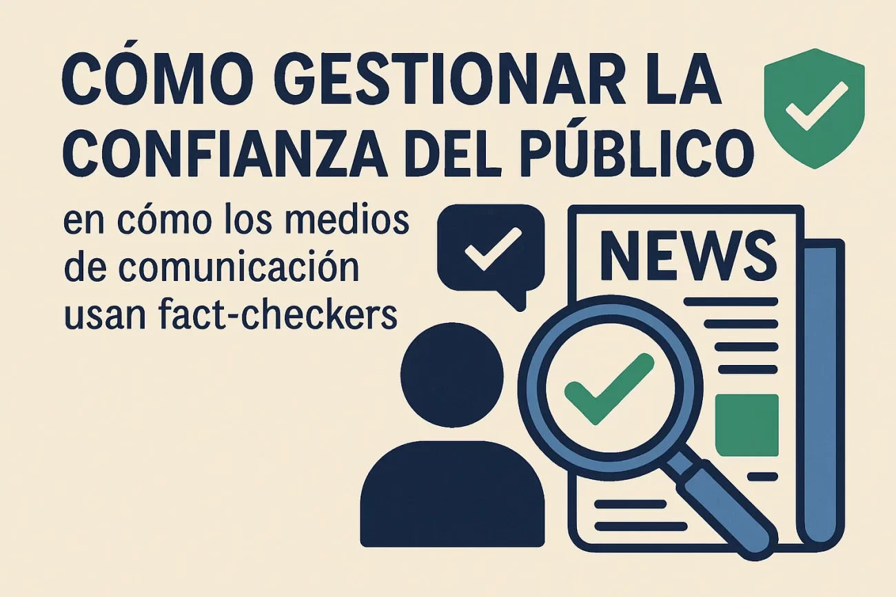 cómo gestionar la confianza del público en Cómo los medios de comunicación usan fact checkers