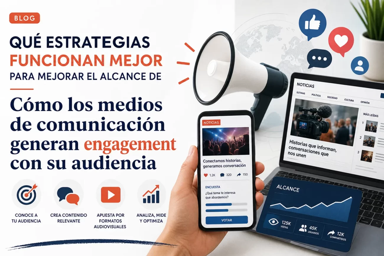 que-estrategias-funcionan-mejor-para-mejorar-el-alcance-de-Como-los-medios-de-comunicacion-generan-engagement-con-su-audiencia - Notadeprensa.eu qué estrategias funcionan mejor para mejorar el alcance de Cómo los medios de comunicación generan engagement con su audiencia