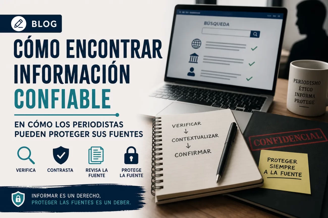 cómo encontrar información confiable en Cómo los periodistas pueden proteger sus fuentes