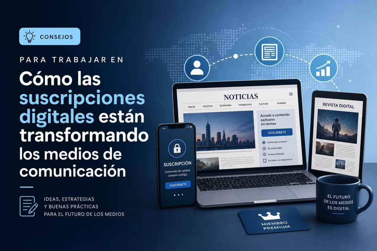 consejos-para-trabajar-en-Como-las-suscripciones-digitales-estan-transformando-los-medios-de-comunicacion - Notadeprensa.eu consejos para trabajar en Cómo las suscripciones digitales están transformando los medios de comunicación