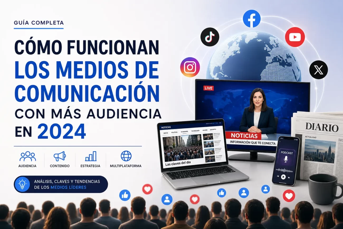 cómo funcionan Los medios de comunicación con más audiencia en 2024